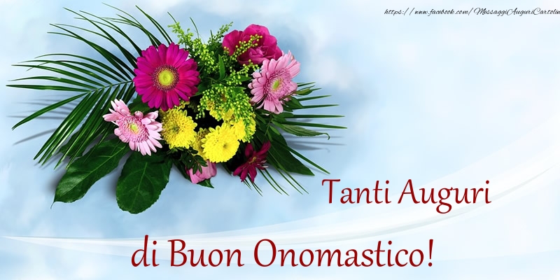 Tanti Auguri di Buon Onomastico! - Cartoline onomastico con fiori