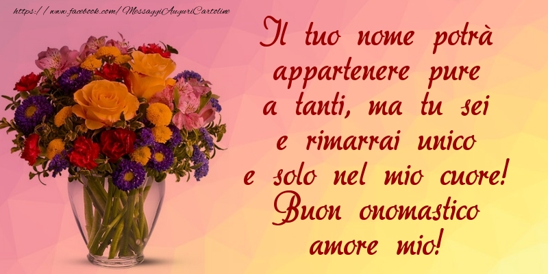 Buon onomastico amore mio! - Cartoline onomastico con fiori
