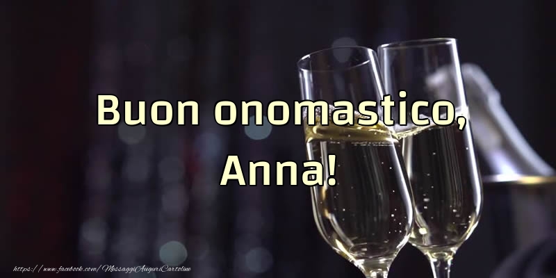Buon onomastico, Anna! - Cartoline onomastico con champagne