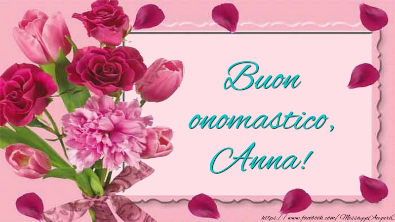 Buon onomastico, Anna! - Cartoline onomastico con fiori