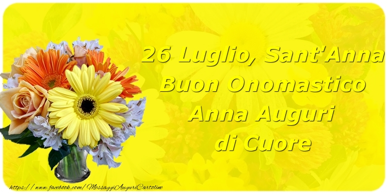 26 Luglio, Sant'Anna Buon Onomastico Anna Auguri di Cuore - Cartoline onomastico con fiori