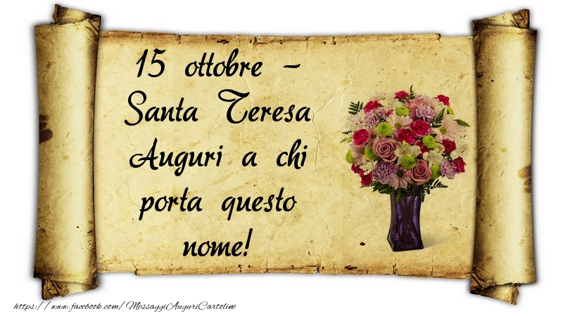 15 ottobre - Santa Teresa Auguri a chi porta questo nome! - Cartoline onomastico