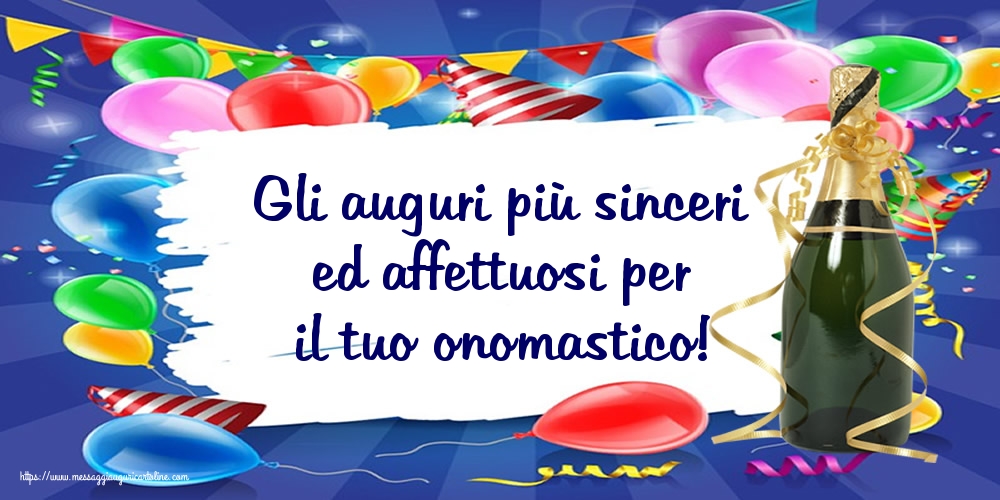 Gli auguri più sinceri ed affettuosi per il tuo onomastico! - Cartoline onomastico