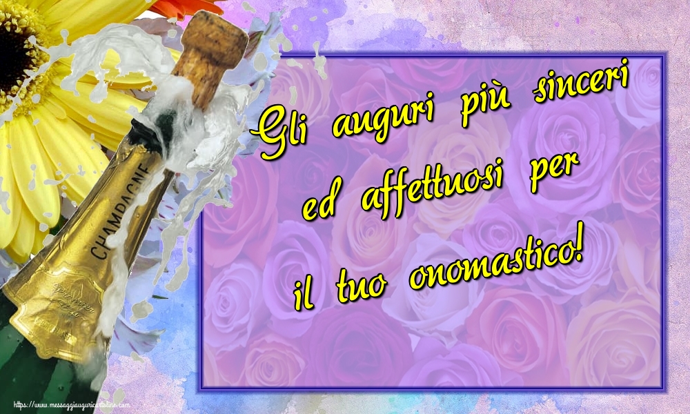 Gli auguri più sinceri ed affettuosi per il tuo onomastico! - Cartoline onomastico