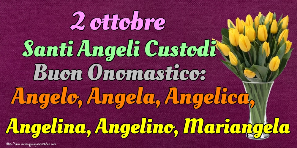 2 ottobre Santi Angeli Custodi Buon Onomastico: Angelo, Angela, Angelica, Angelina, Angelino, Mariangela - Cartoline onomastico