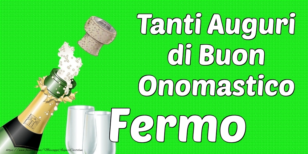 Tanti Auguri di Buon Onomastico Fermo - Cartoline onomastico con champagne