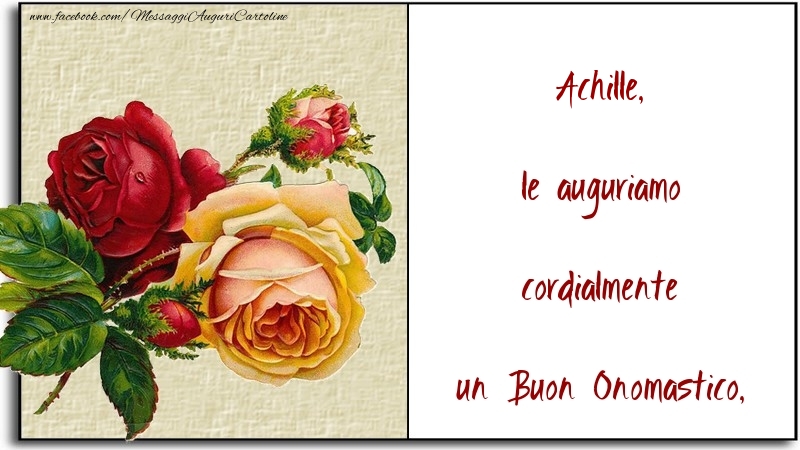 le auguriamo cordialmente un Buon Onomastico, Achille - Cartoline onomastico con fiori