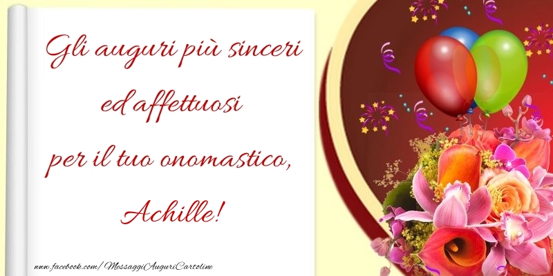 Gli auguri più sinceri ed affettuosi per il tuo onomastico, Achille - Cartoline onomastico con palloncini