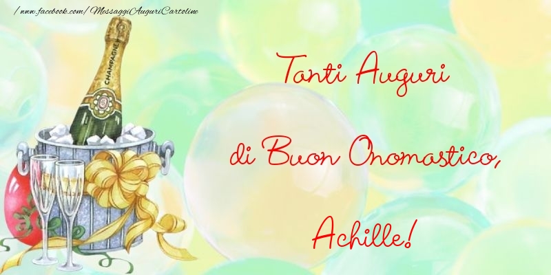 Tanti Auguri di Buon Onomastico, Achille - Cartoline onomastico con champagne