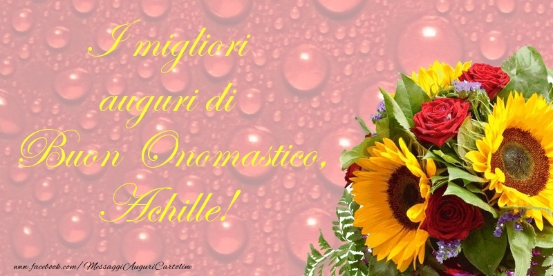 I migliori auguri di Buon Onomastico, Achille - Cartoline onomastico con fiori