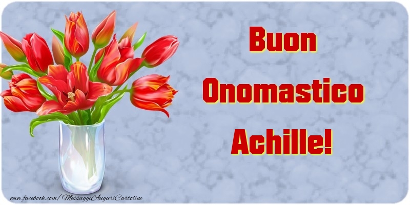 Buon Onomastico Achille - Cartoline onomastico con mazzo di fiori