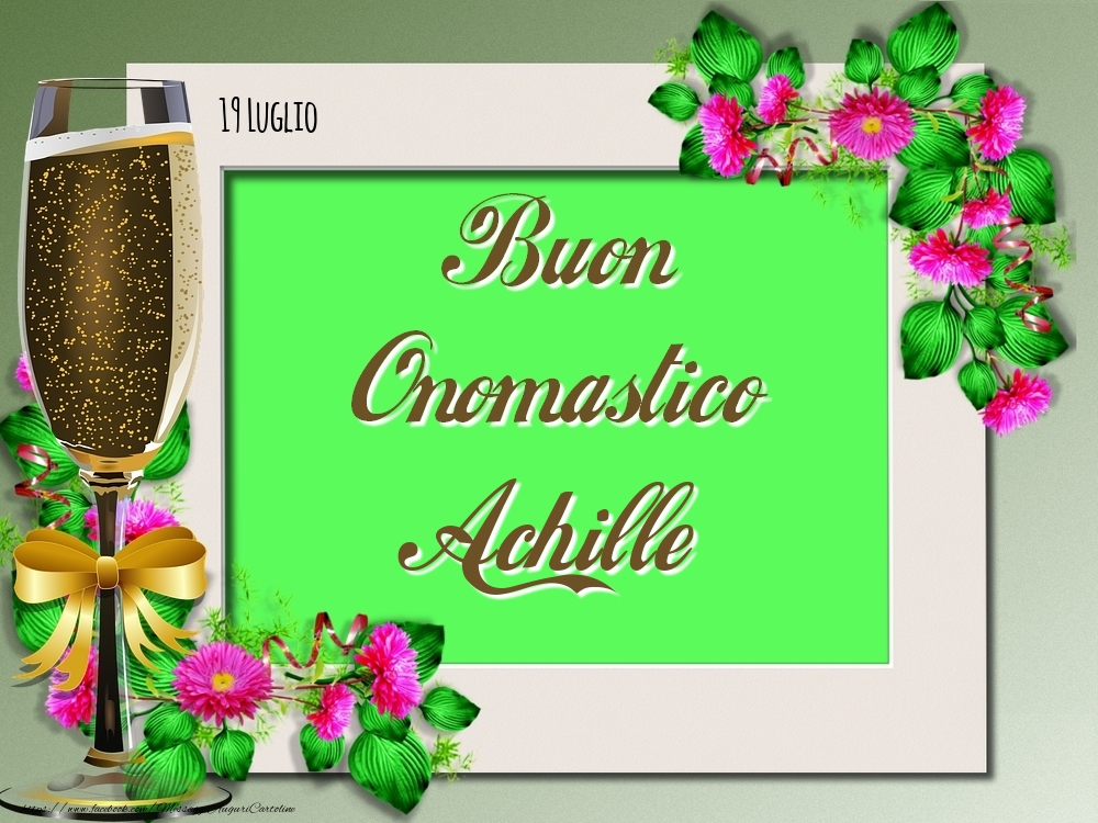 Buon Onomastico, Achille! 19 Luglio - Cartoline onomastico