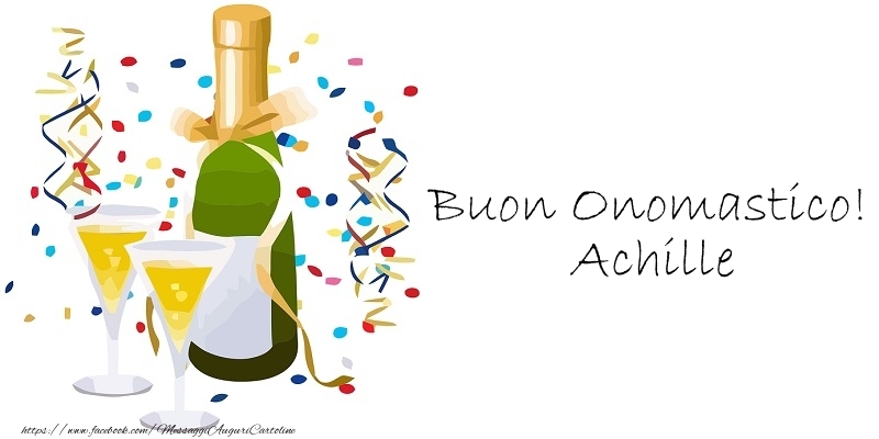 Buon Onomastico! Achille - Cartoline onomastico con champagne