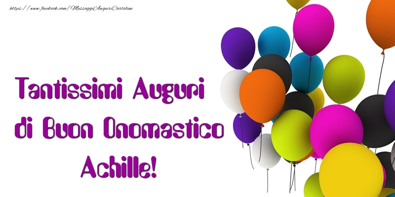 Tantissimi Auguri di Buon Onomastico Achille - Cartoline onomastico con palloncini