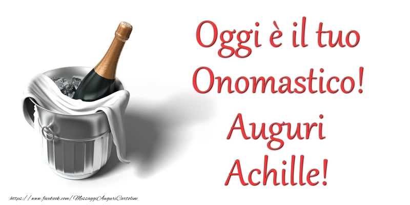 Oggi e il tuo Onomastico! Auguri Achille - Cartoline onomastico con champagne