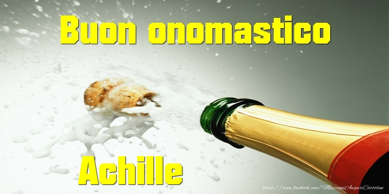 Buon onomastico Achille - Cartoline onomastico con champagne