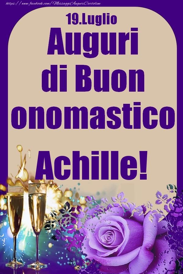 19.Luglio - Auguri di Buon Onomastico  Achille! - Cartoline onomastico