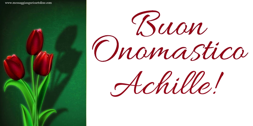 Buon Onomastico Achille! - Cartoline onomastico