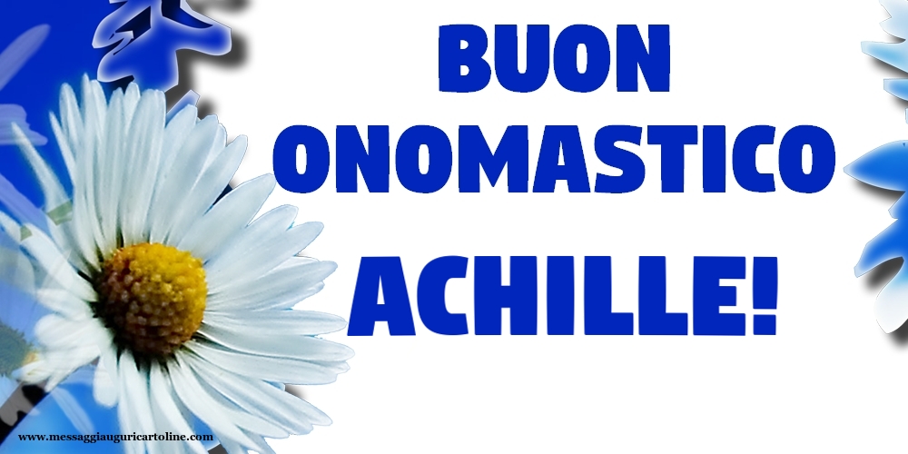 Buon Onomastico Achille! - Cartoline onomastico