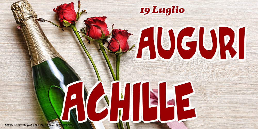 19 Luglio - Auguri Achille! - Cartoline onomastico
