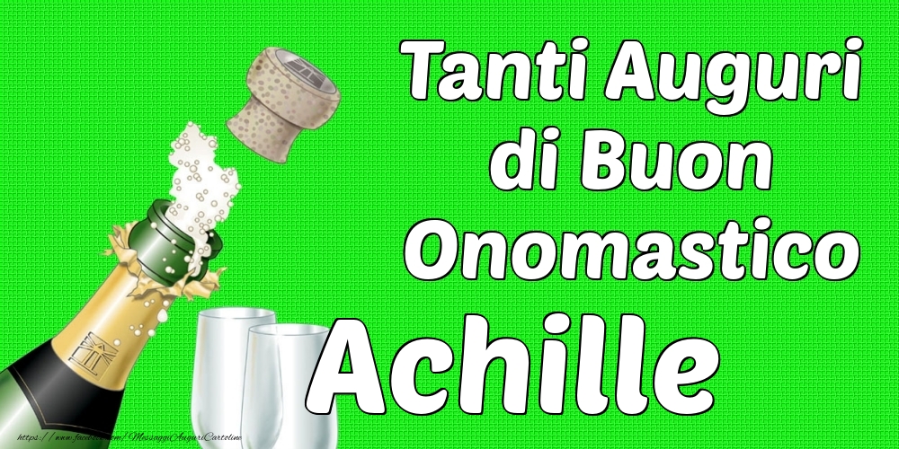 Tanti Auguri di Buon Onomastico Achille - Cartoline onomastico con champagne