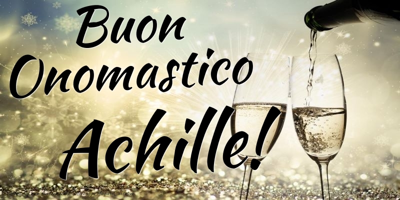 Buon Onomastico Achille - Cartoline onomastico con champagne