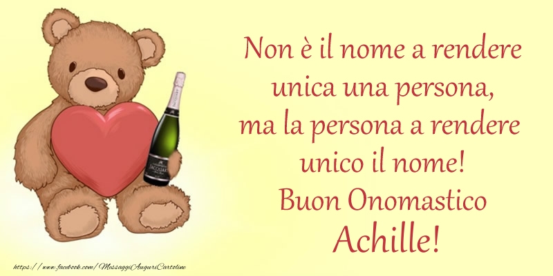 Non è il nome a rendere unica una persona, ma la persona a rendere  unico il nome! Buon Onomastico Achille! - Cartoline onomastico con animali