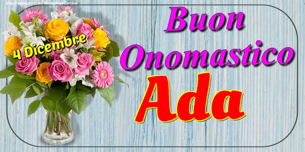 4 Dicembre - Buon Onomastico Ada! - Cartoline onomastico