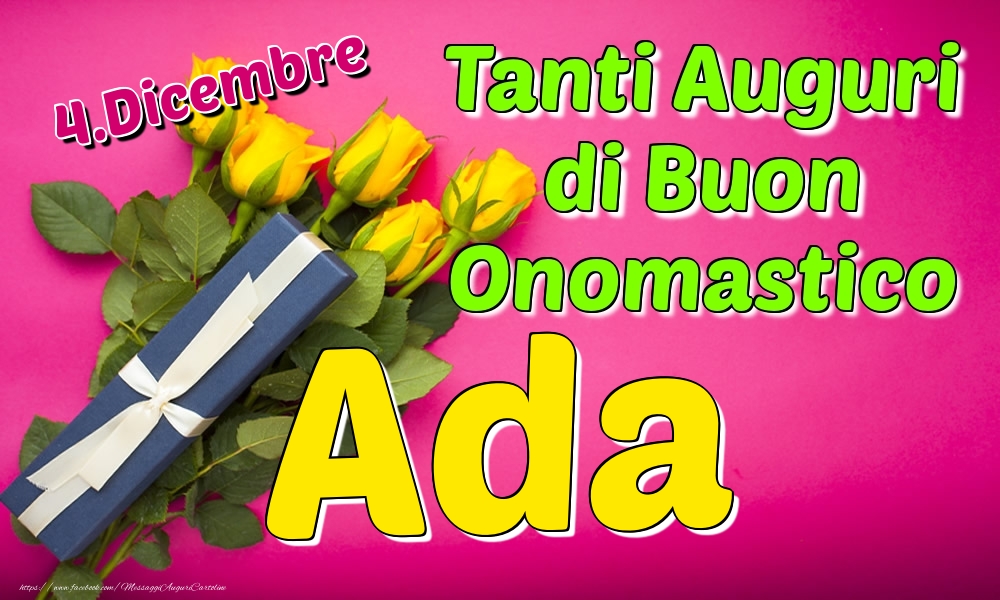 4.Dicembre - Tanti Auguri di Buon Onomastico Ada - Cartoline onomastico