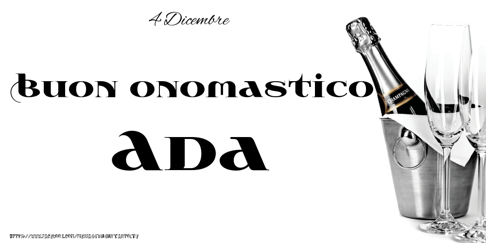 4 Dicembre - Buon onomastico Ada! - Cartoline onomastico