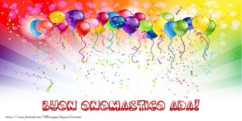 Buon Onomastico Ada! - Cartoline onomastico con palloncini