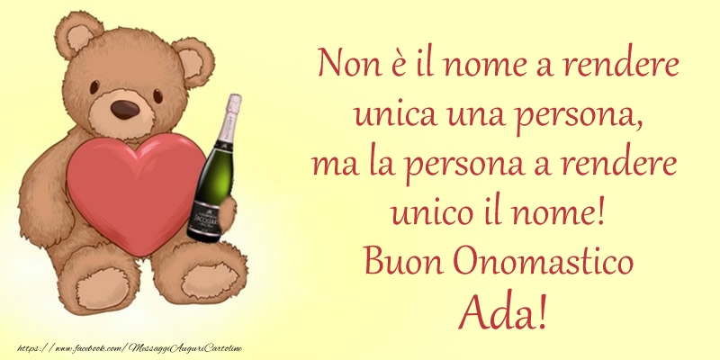 Non è il nome a rendere unica una persona, ma la persona a rendere  unico il nome! Buon Onomastico Ada! - Cartoline onomastico con animali