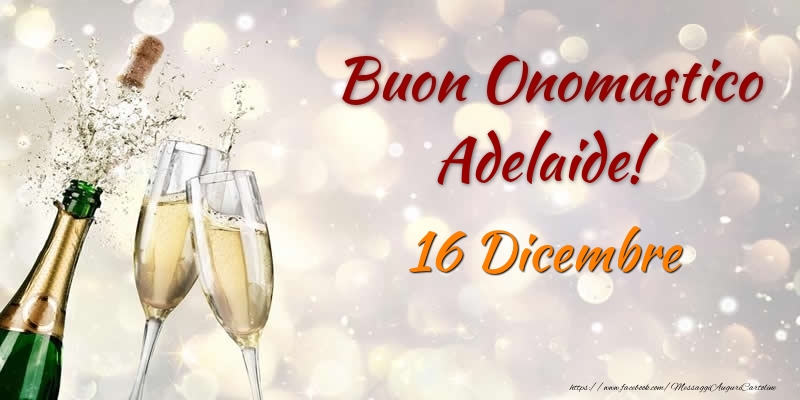 Buon Onomastico Adelaide! 16 Dicembre - Cartoline onomastico