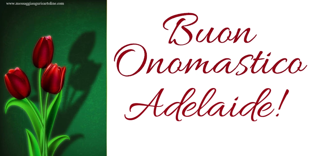 Buon Onomastico Adelaide! - Cartoline onomastico