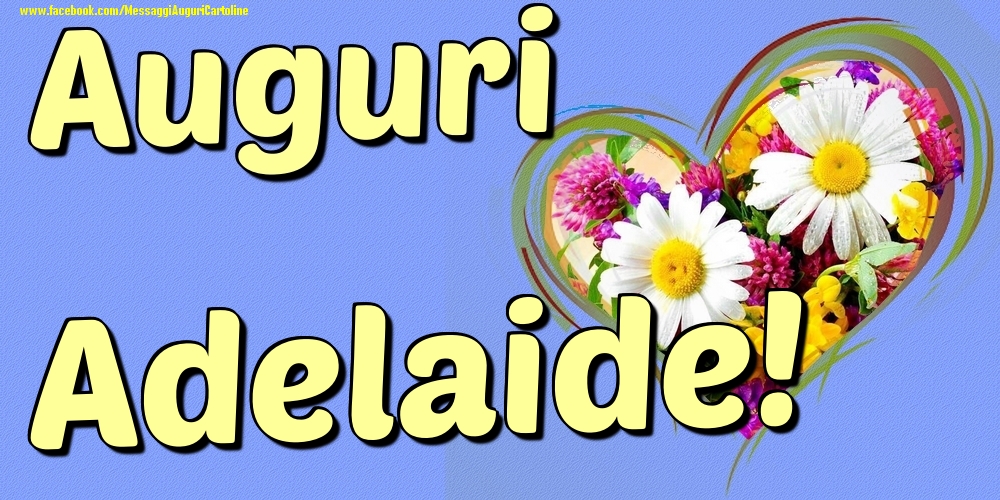 Auguri Adelaide - Cartoline onomastico con il cuore