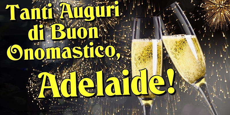 Tanti Auguri di Buon Onomastico, Adelaide - Cartoline onomastico con champagne