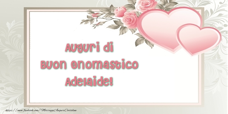 Auguri di Buon Onomastico Adelaide! - Cartoline onomastico con il cuore