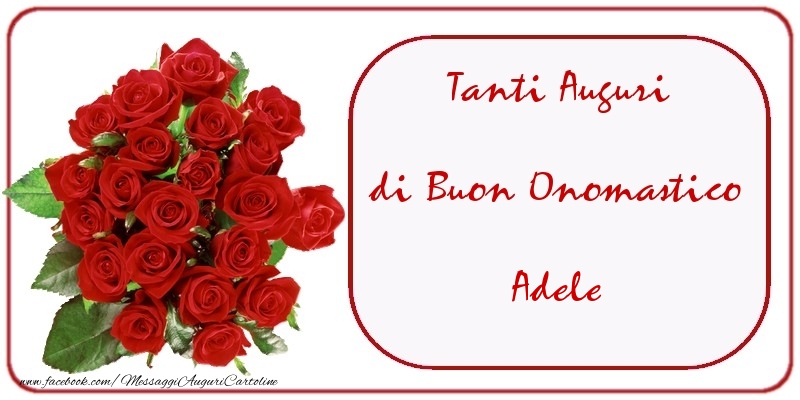 Tanti Auguri di Buon Onomastico Adele - Cartoline onomastico con mazzo di fiori