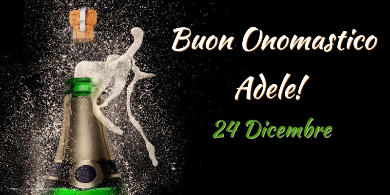 Buon Onomastico Adele! 24 Dicembre - Cartoline onomastico