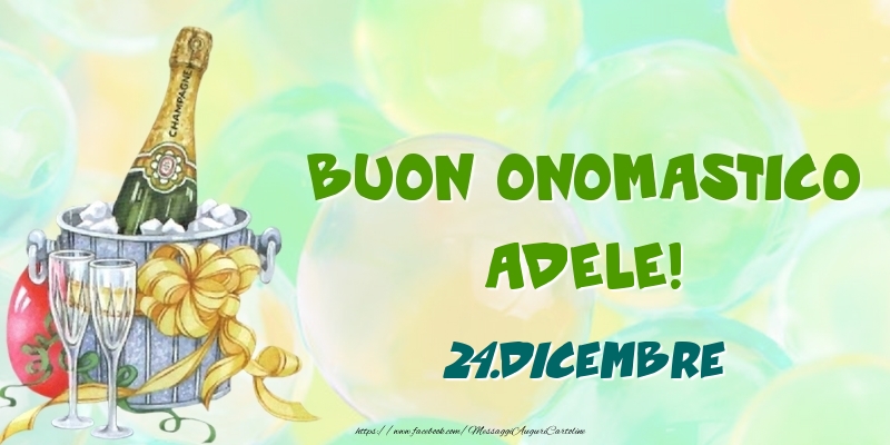 Buon Onomastico Adele 24 Dicembre