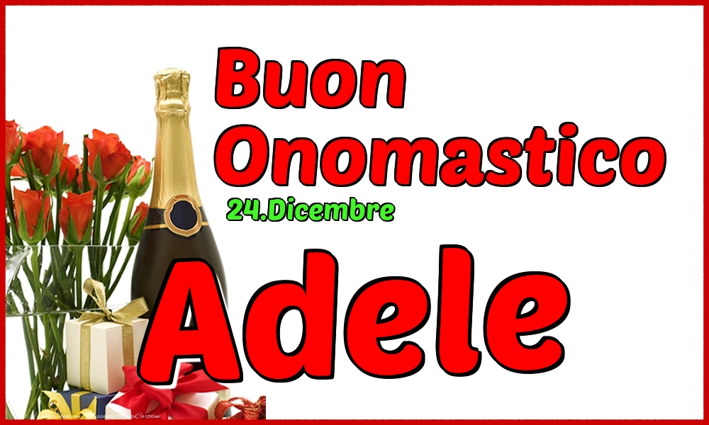 24.Dicembre - Buon Onomastico Adele! - Cartoline onomastico