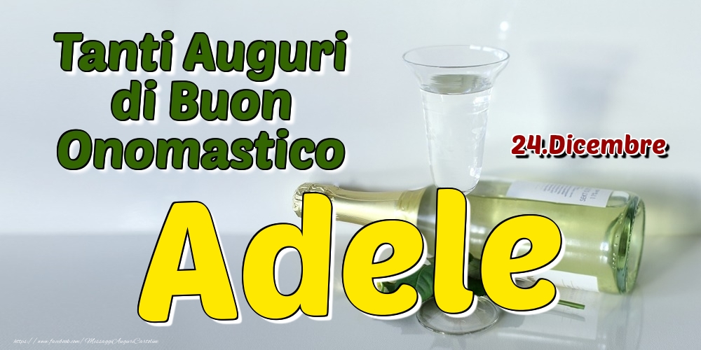 24.Dicembre - Tanti Auguri di Buon Onomastico Adele - Cartoline onomastico