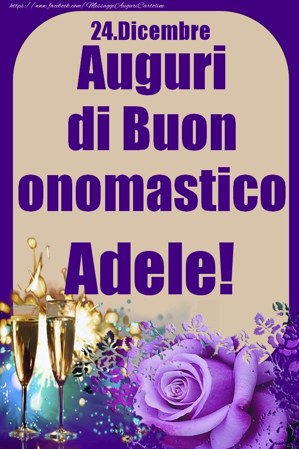 24.Dicembre - Auguri di Buon Onomastico  Adele! - Cartoline onomastico