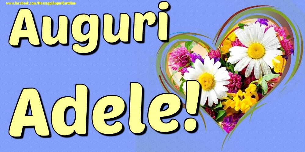 Auguri Adele - Cartoline onomastico con il cuore