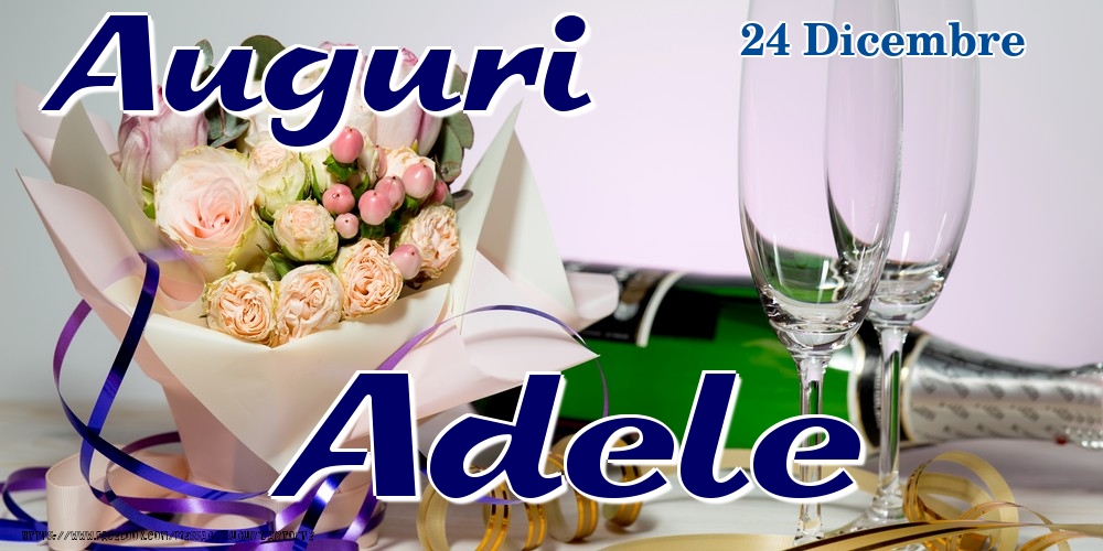 24 Dicembre - Auguri Adele! - Cartoline onomastico