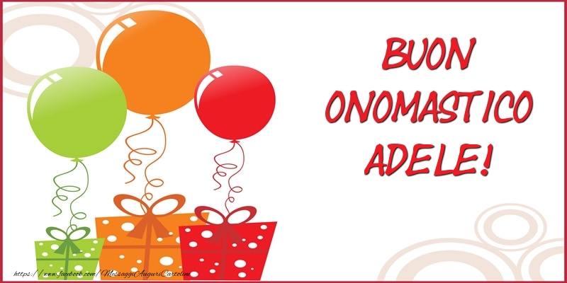 Buon Onomastico Adele! - Cartoline onomastico con regalo