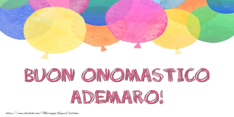 Buon Onomastico Ademaro! - Cartoline onomastico con palloncini