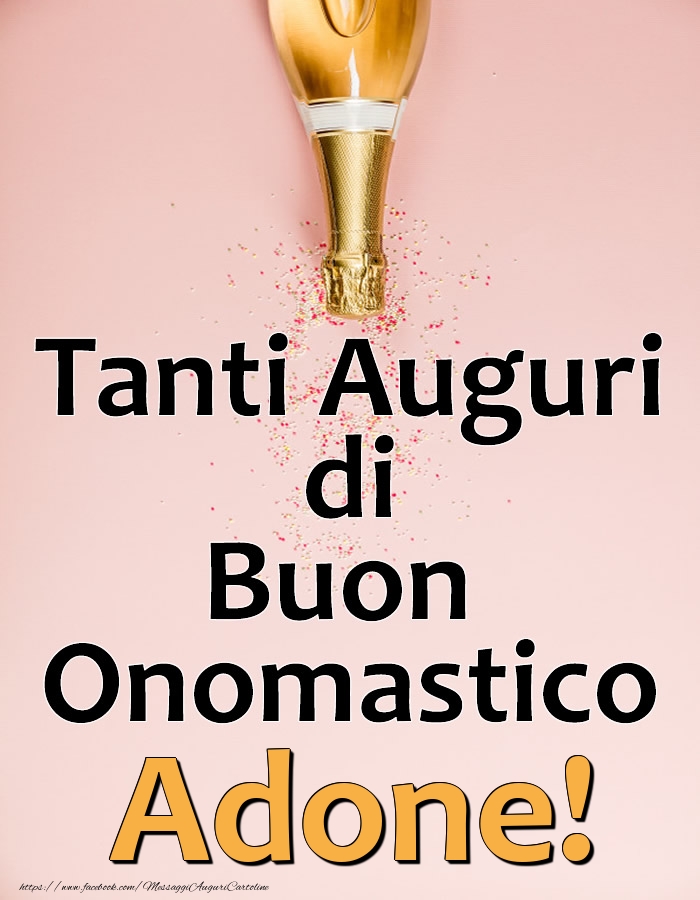 Tanti Auguri di Buon Onomastico Adone! - Cartoline onomastico con champagne