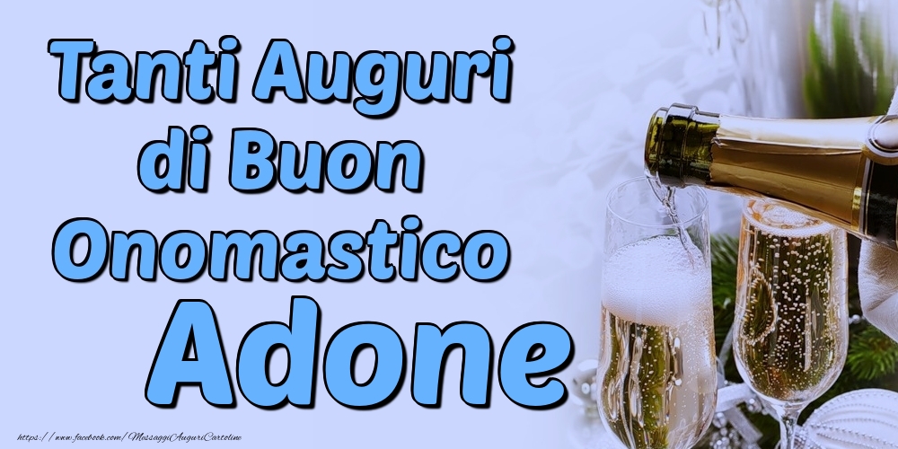 Tanti Auguri di Buon Onomastico Adone - Cartoline onomastico con champagne