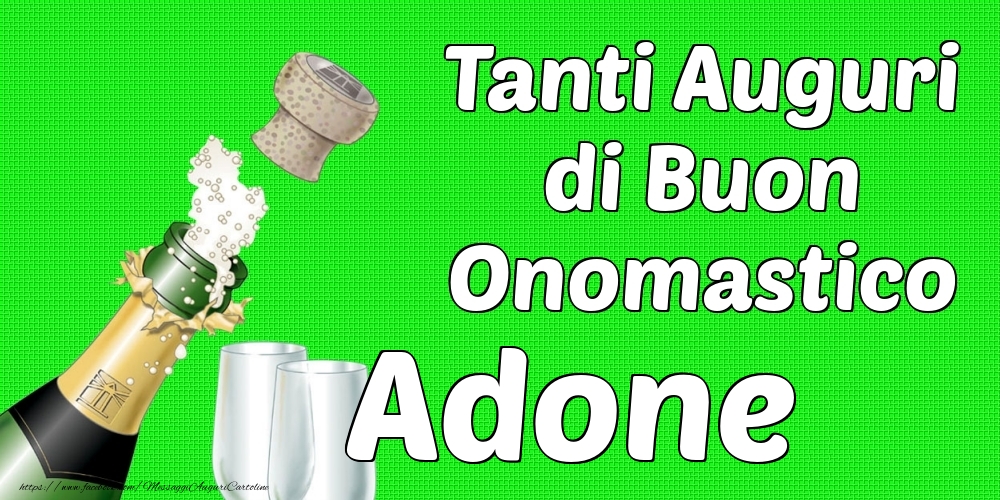 Tanti Auguri di Buon Onomastico Adone - Cartoline onomastico con champagne